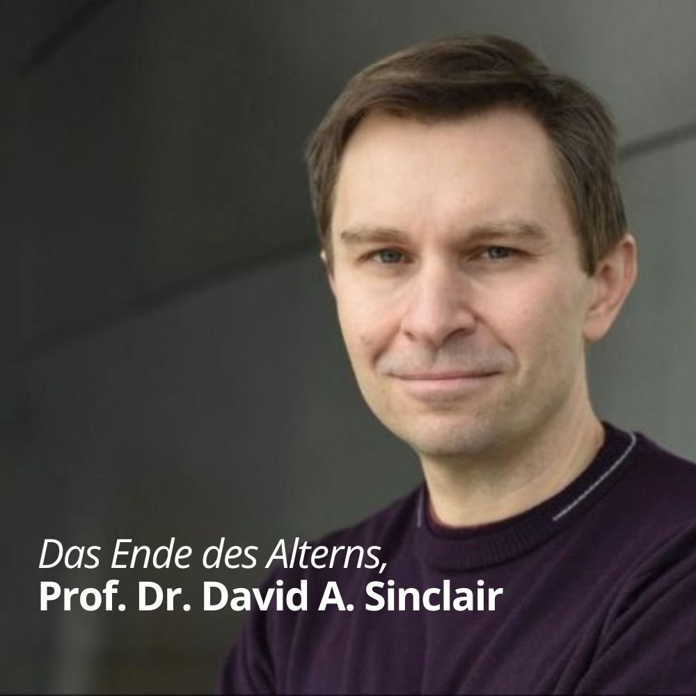 Das Ende des Alterns, Prof. Dr. David A. Sinclair