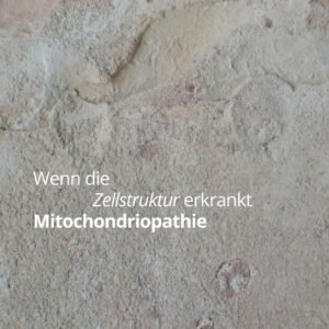 Wenn die Zellstruktur erkrankt Mitochondriopathie
